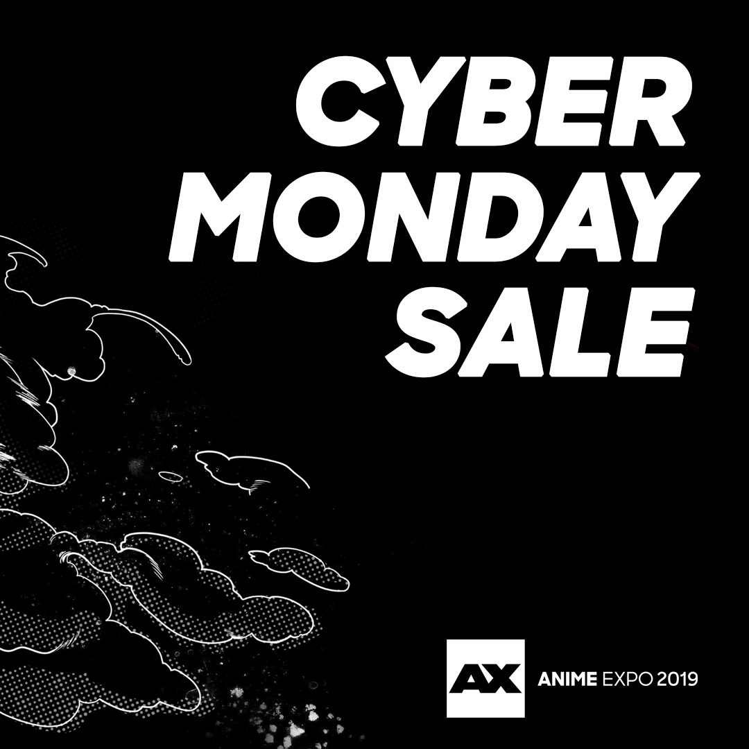 Cyber Monday Deal for Anime Expo 2019! - Anime Expo